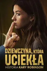 Dziewczyna, która uciekła: Historia Kary Robinson Cały Film • Vider • Online